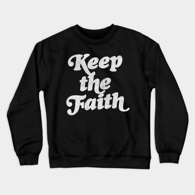 Keep The Faith / Northern Soul Music Fan Crewneck Sweatshirt by DankFutura